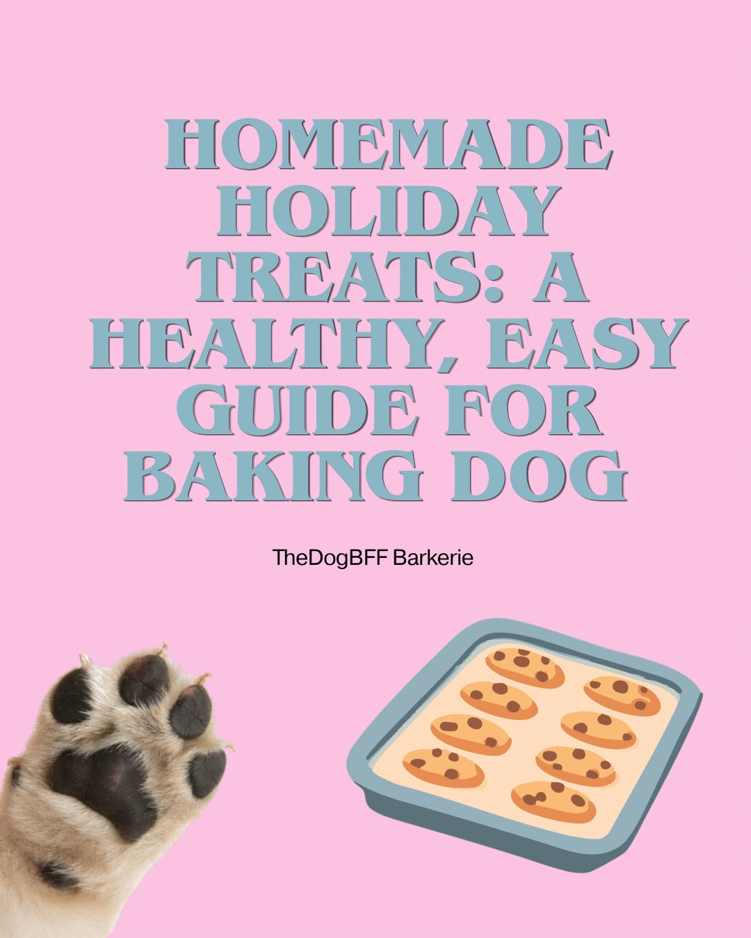 Homemade Holiday Treats: A Healthy, Easy Guide for Baking Dog Treats